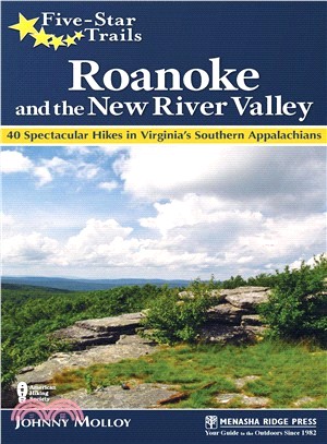 Five-star Trails Roanoke and the New River Valley ― A Guide to the Southwest Virginia's Most Beautiful Hikes