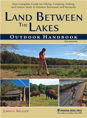 Land Between the Lakes Outdoor Handbook ― Your Complete Guide for Hiking, Camping, Fishing, and Nature Study in Western Tennessee and Kentucky