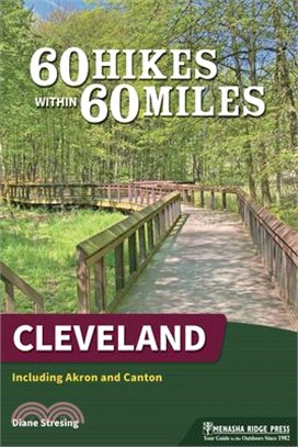 60 Hikes Within 60 Miles: Cleveland: Including Akron and Canton