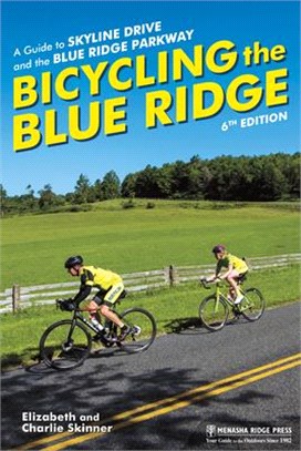 Bicycling the Blue Ridge ― A Guide to Skyline Drive and the Blue Ridge Parkway
