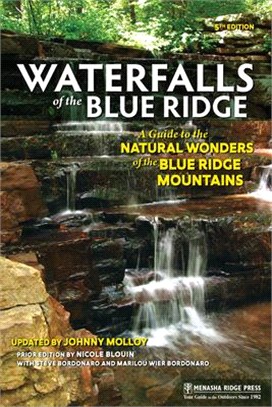 Waterfalls of the Blue Ridge: A Guide to the Natural Wonders of the Blue Ridge Mountains