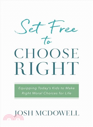 Set Free to Choose Right ─ Equipping Today's Kids to Make Right Moral Choices for Life