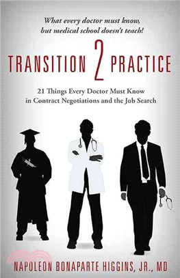 Transition 2 Practice ─ 21 Things Every Doctor Must Know in Contract Negotiations and the Job Search