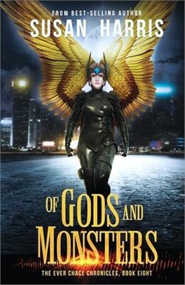 Of Gods And Monsters (The Ever Chace Chronicles Book 8)