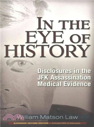 In the Eye of History ─ Disclosures in the JFK Assassination Medical Evidence