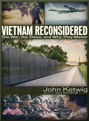 Vietnam Reconsidered ― The War, the Times, and Why They Matter