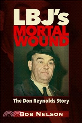 LBJ'S Mortal Wound：The Don Reynolds Story