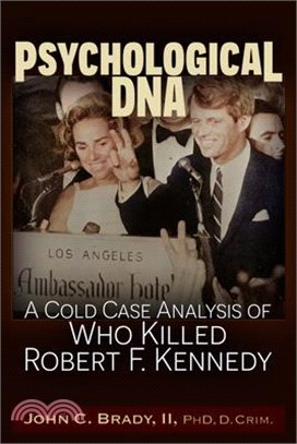 Psychological DNA: A Cold Case Analysis of Who Killed Robert F. Kennedy