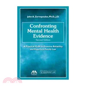 Confronting Mental Health Evidence ─ A Practical Plan to Examine Reliability and Experts in Family Law