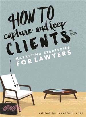 How to Capture and Keep Clients ─ Marketing Strategies for Lawyers