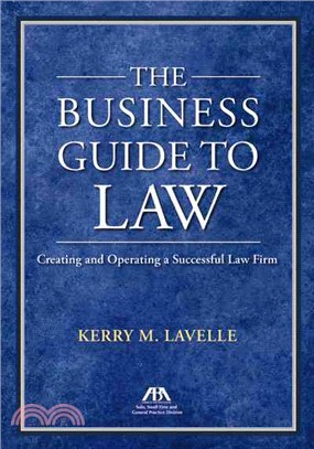 The Business Guide to Law ― Creating and Operating a Successful Law Firm