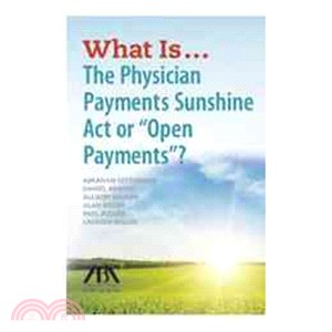 What Is...the Physician Payments Sunshine Act or Open Payments?