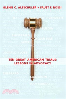 Ten Great American Trials ─ Lessons in Advocacy