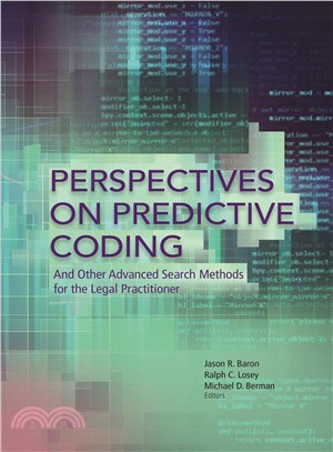 Perspectives on Predictive Coding and Other Advanced Search Methods for the Legal Practitioner