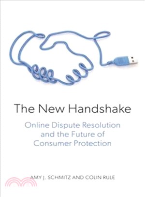 The New Handshake ― Online Dispute Resolution and the Future of Consumer Protection