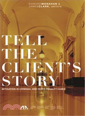 Tell the Client's Story ― Mitigation in Criminal and Death Penalty Cases
