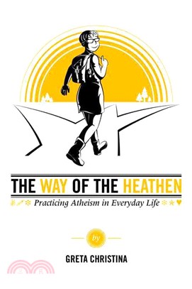 The Way of the Heathen ─ Practicing Atheism in Everyday Life