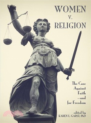 Women V. Religion ― The Case Against Faith-and for Freedom