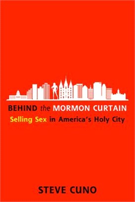 Behind the Mormon Curtain: Selling Sex in America's Holy City