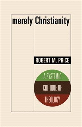 Merely Christianity: A Systemic Critique of Theology