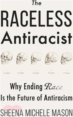 The Raceless Antiracist: Why Ending Race Is the Future of Antiracism