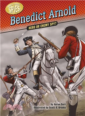 Benedict Arnold ─ Hero or Enemy Spy?