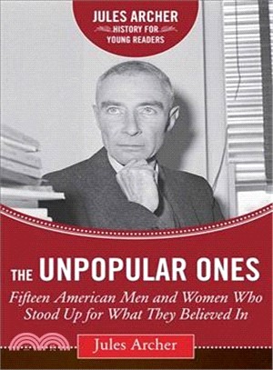 The Unpopular Ones ─ Fifteen American Men and Women Who Stood Up for What They Believed in