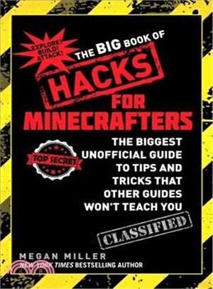 The Big Book of Hacks for Minecrafters ─ The Biggest Unofficial Guide to Tips and Tricks That Other Guides Won't Teach You