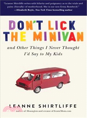 Don't Lick the Minivan ─ And Other Things I Never Thought I'd Say to My Kids