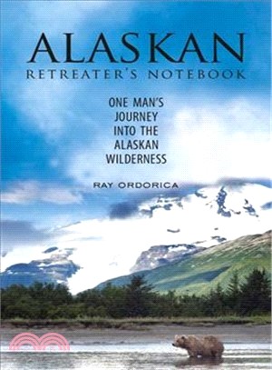 The Alaskan Retreater's Notebook ─ One Man's Journey into the Alaskan Wilderness