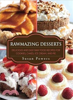 Rawmazing Desserts ─ Delicious and Easy Raw Food Recipes for Cookies, Cakes, Ice Cream, and Pie