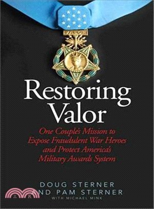 Restoring Valor ― One Couple's Mission to Expose Fraudulent War Heroes and Protect America?s Military Awards System