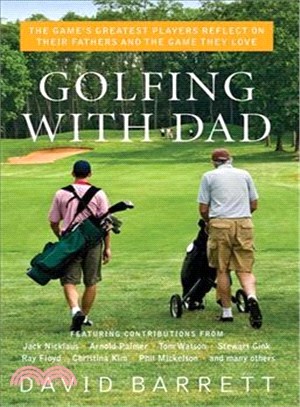 Golfing With Dad ─ The Game's Greatest Players Reflect on Their Fathers and the Game They Love
