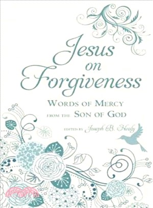 Jesus on Forgiveness ─ Words of Mercy from the Son of God