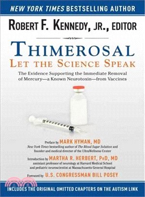 Thimerosal ─ Let the Science Speak: the Evidence Supporting the Immediate Removal of Mercury - a Known Neurotoxin - from Vaccines