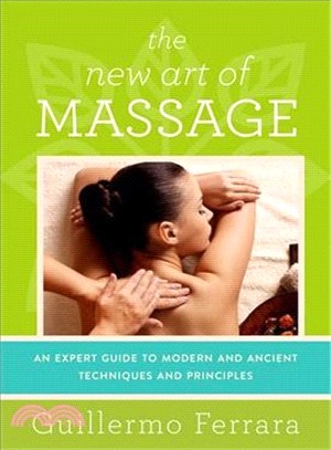 The New Art of Massage ─ An Expert Guide to Modern and Ancient Techniques and Principles, Tantric Massage, Sensitive Massage, Zen Shiatsu, Reflexology