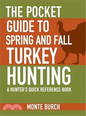 The Pocket Guide to Spring and Fall Turkey Hunting ― A Hunter's Quick Reference Book