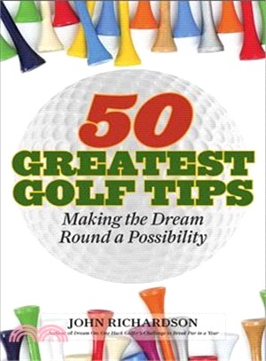 50 Greatest Golf Tips ─ Making the Dream Round a Reality