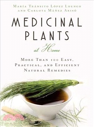 Medicinal Plants at Home ─ More Than 100 Easy, Practical, and Efficient Natural Remedies