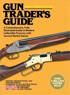 Gun Trader's Guide ─ A Comprehensive, Fully Illustrated Guide to Modern Collectible Firearms With Current Market Values