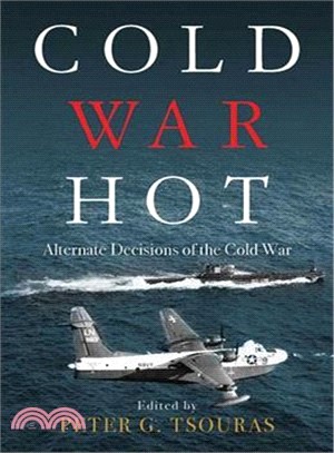 Cold War Hot ─ Alternate Decisions of the Cold War