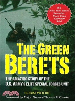 The Green Berets ─ The Amazing Story of the U.S. Army's Elite Special Forces Unit