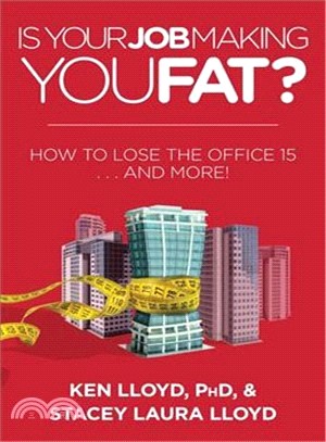 Is Your Job Making You Fat? ─ How to Lose the Office 15... and More!