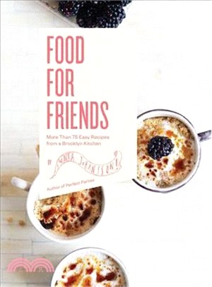 Food for Friends ─ More Than 75 Easy Recipes from a Brooklyn Kitchen