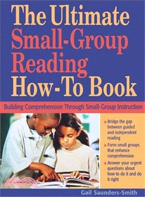 The Ultimate Small-Group Reading How-To Book ─ Building Comprehension Through Small-Group Instruction