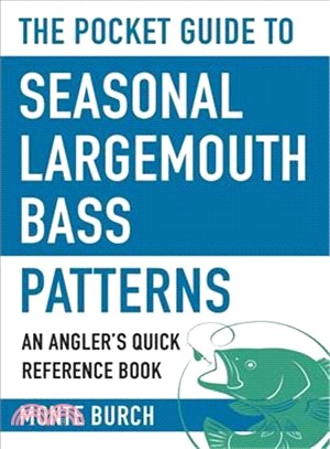 The Pocket Guide to Seasonal Largemouth Bass Patterns ─ An Angler's Quick Reference Book