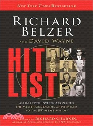 Hit List ─ An In-Depth Investigation into the Mysterious Deaths of Witnesses to the JFK Assassination