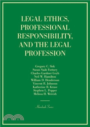 Legal Ethics, Professional Responsibility, and the Legal Profession