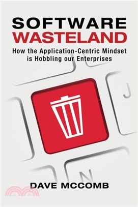Software Wasteland：How the Application-Centric Mindset is Hobbling our Enterprises