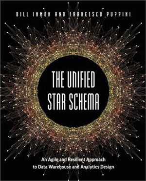 The Unified Star Schema: An Agile and Resilient Approach to Data Warehouse and Analytics Design